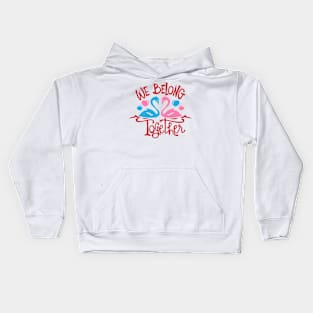 we belong together Kids Hoodie